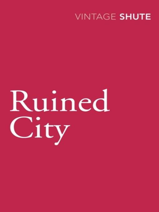 Title details for Ruined City by Nevil Shute - Available